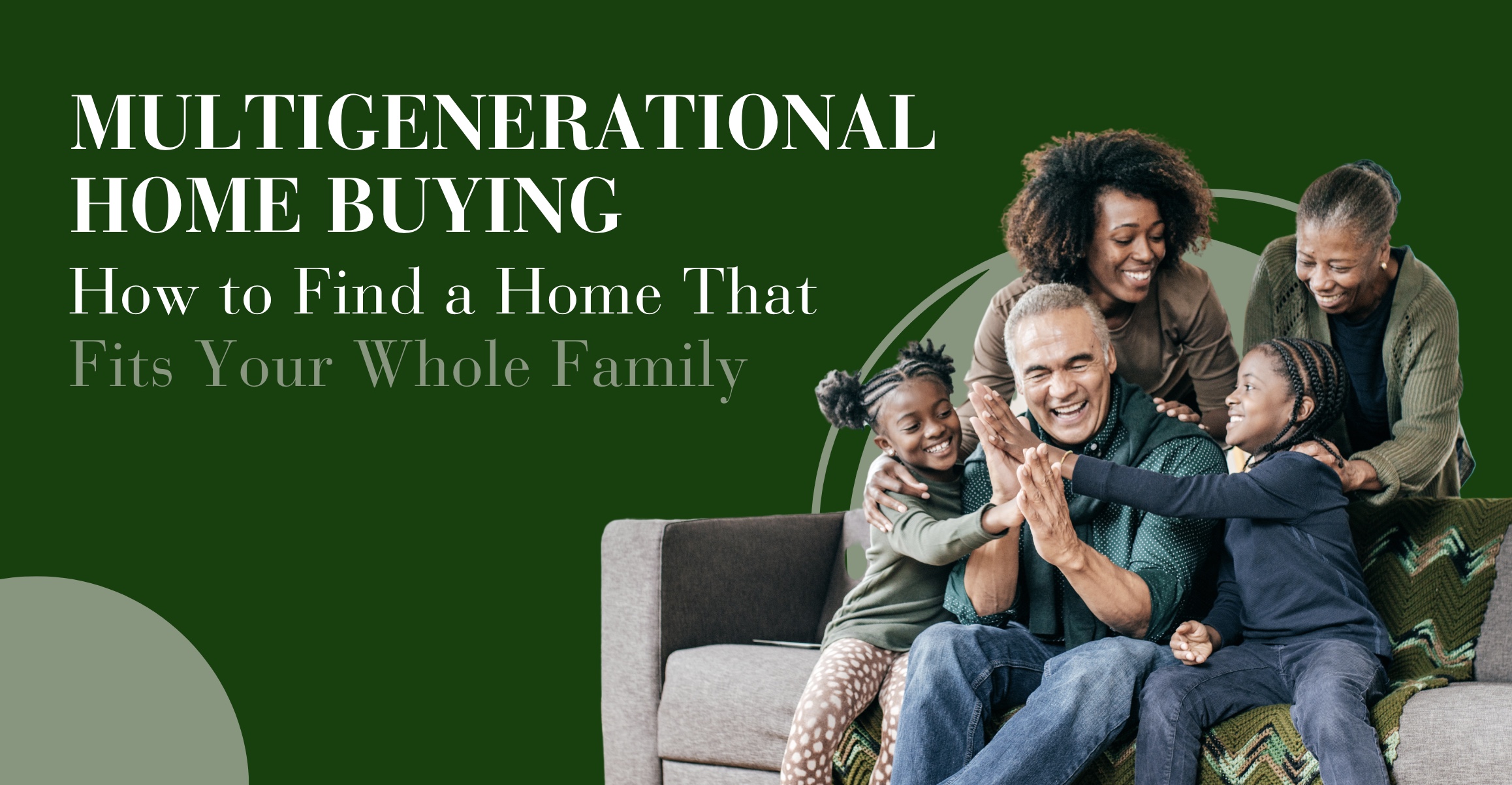 Multigenerational Home Buying: How to Find a Home That Fits Your Whole Family